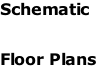 Schematic  Floor Plans